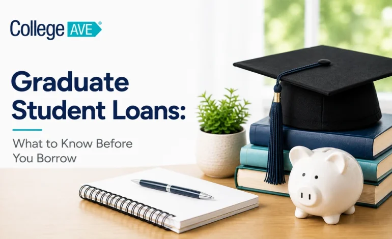 Graduate Student Loans: What to Know Before You Borrow